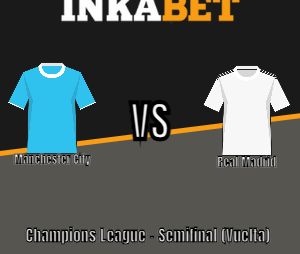Inkabet Perú: Manchester City vs Real Madrid – Champions League | Semifinal – Vuelta