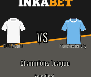 Inkabet Perú: Real Madrid vs Manchester City – Champions League | Semifinal – Ida