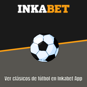 Los mejores clásicos para apostar y ver fútbol en vivo en Inkabet App