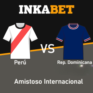 Inkabet Perú: Pronósticos Perú vs República Dominicana| Fecha FIFA | Amistoso Internacional