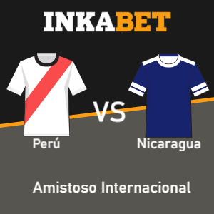 Inkabet Perú: Pronósticos Perú vs Nicaragua | Fecha FIFA | Amistoso Internacional