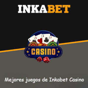Mejores juegos de casino en Inkabet Perú para 2025