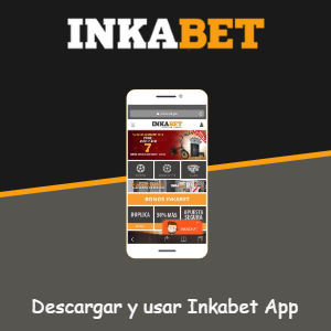 Cómo descargar y usar la app de Inkabet en Perú